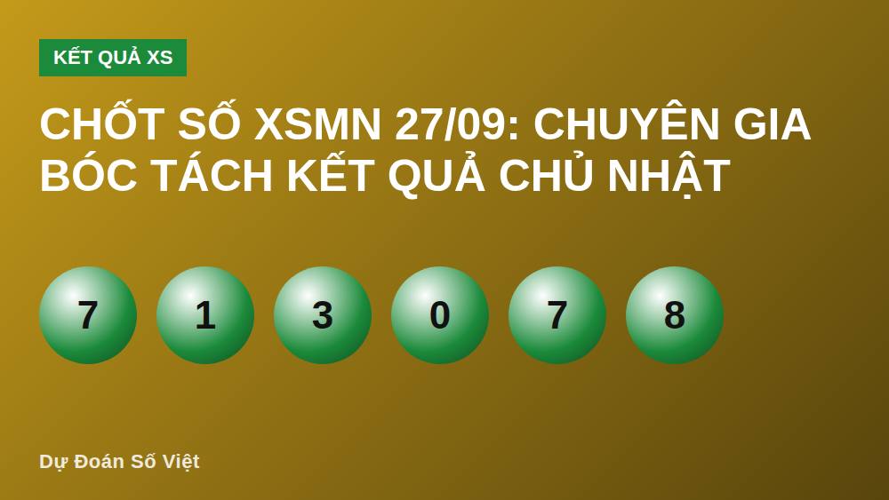 Chốt Số XSMN 27/09: Chuyên Gia Bóc Tách Kết Quả Chủ Nhật