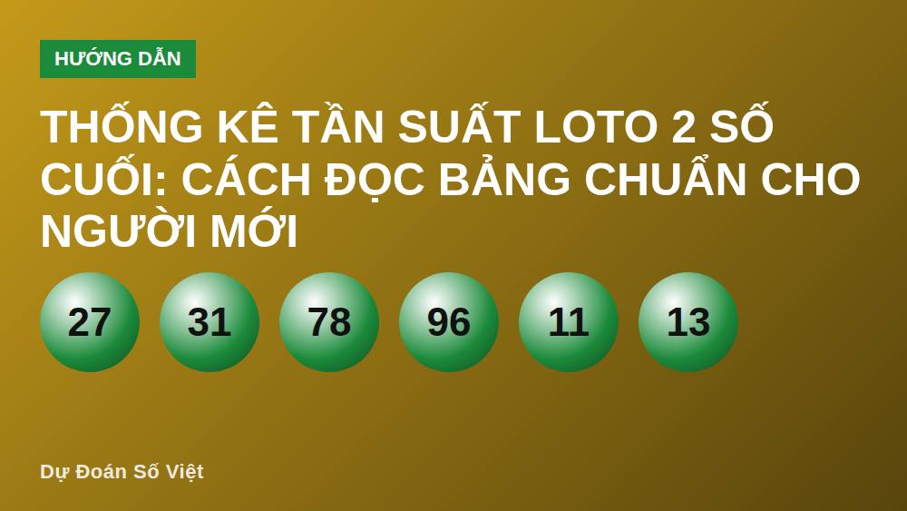 Thống kê tần suất loto 2 số cuối: Cách đọc bảng chuẩn cho người mới