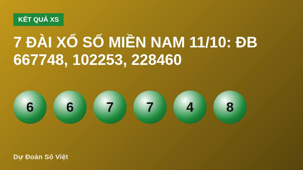 7 Đài Xổ Số Miền Nam 11/10: ĐB 667748, 102253, 228460
