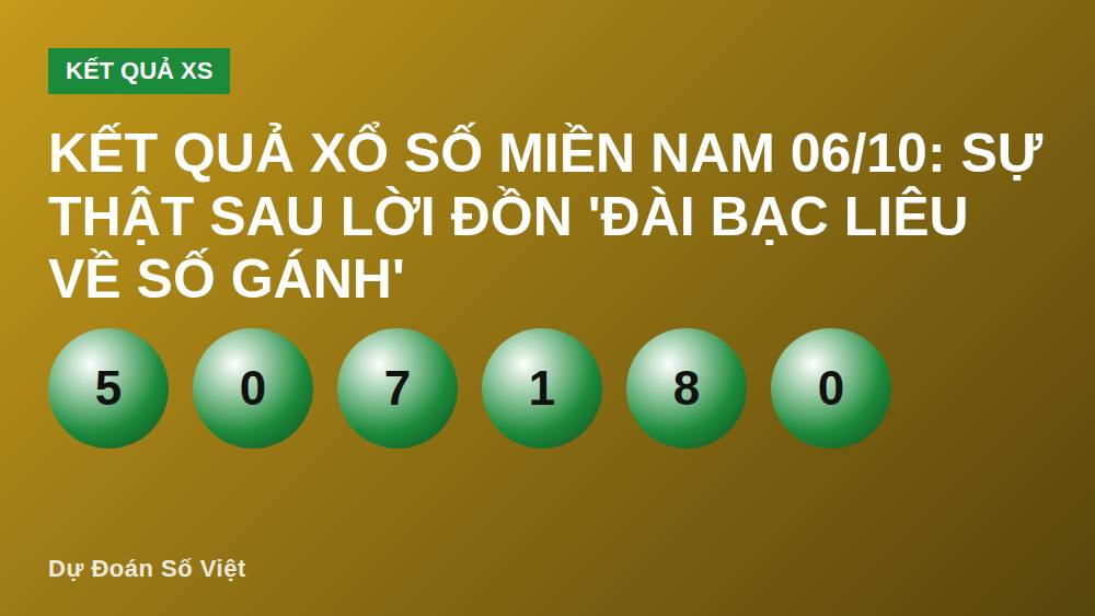 Kết quả xổ số miền Nam 06/10: Sự thật sau lời đồn 'đài Bạc Liêu về số gánh'