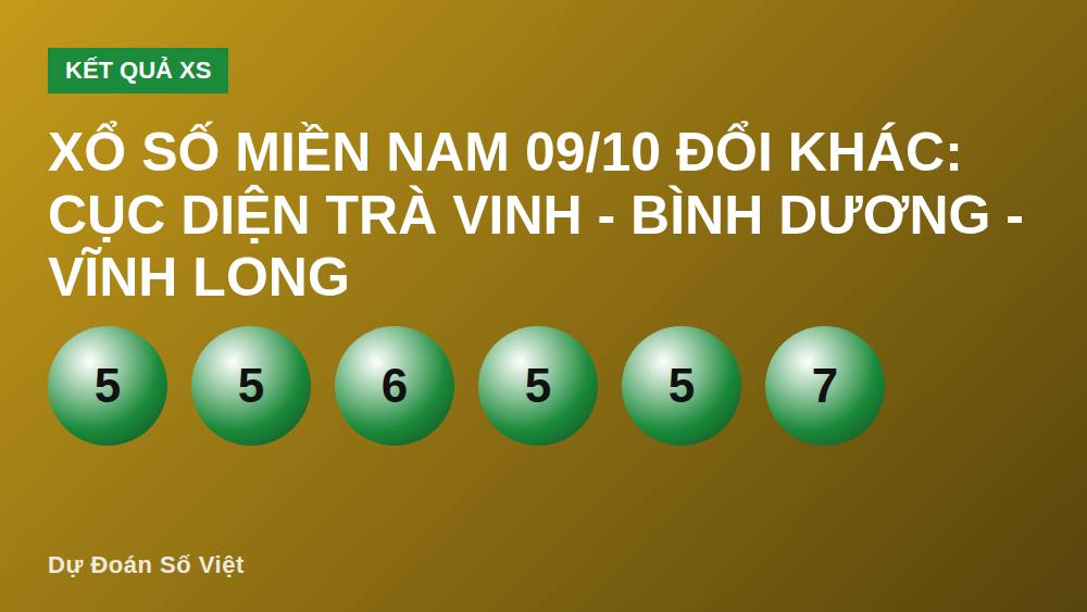 Xổ số miền Nam 09/10 đổi khác: cục diện Trà Vinh - Bình Dương - Vĩnh Long