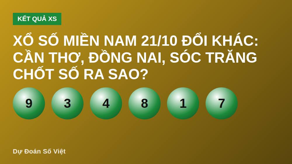 Xổ số miền Nam 21/10 đổi khác: Cần Thơ, Đồng Nai, Sóc Trăng chốt số ra sao?